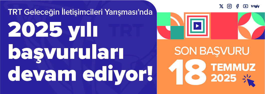 2025 Yılı TRT Geleceğin İletişimcileri Yarışması başvuruları devam ediyor!