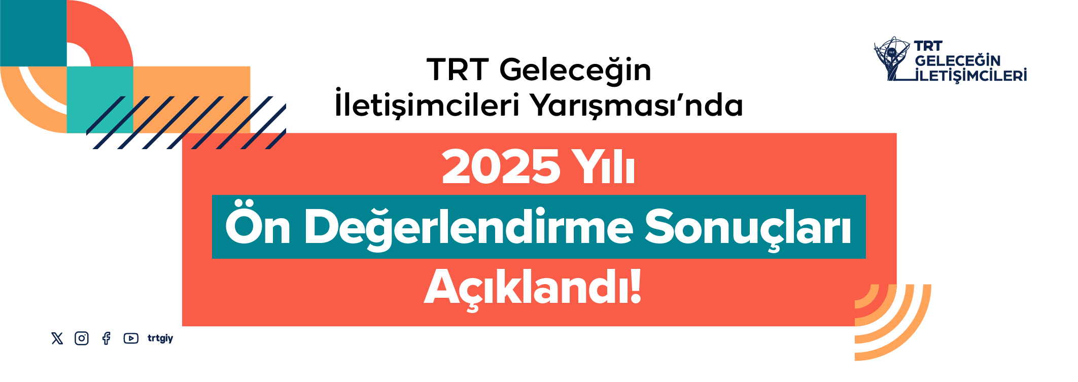TRT Geleceğin İletişimcileri Yarışması'nda 2025 yılı Ön Değerlendirme sonuçları açıklandı!