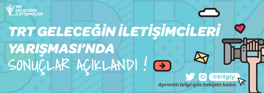 2022 TRT Geleceğin İletişimcileri Yarışması Sonuçları Açıklandı!