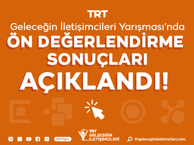 TRT Geleceğin İletişimcileri Yarışması 2023 Ön Değerlendirme Sonuçları